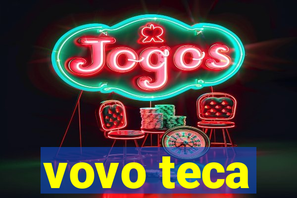 vovo teca