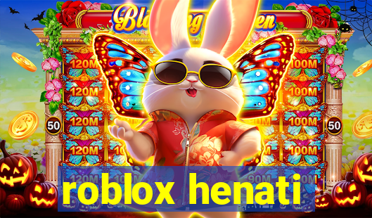 roblox henati