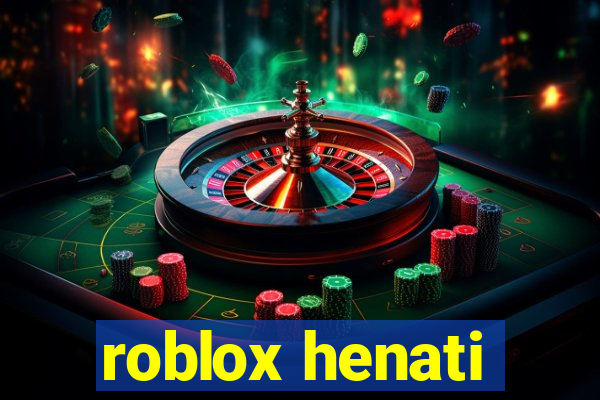 roblox henati