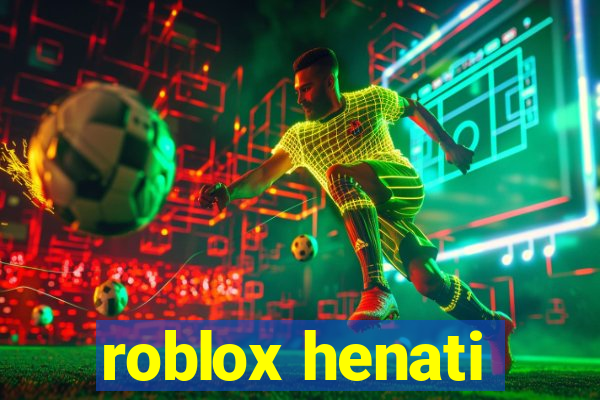 roblox henati