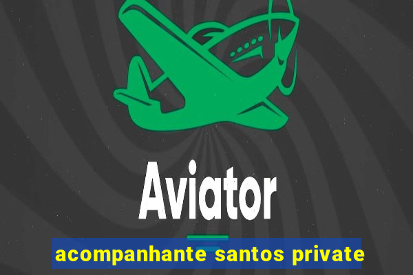 acompanhante santos private