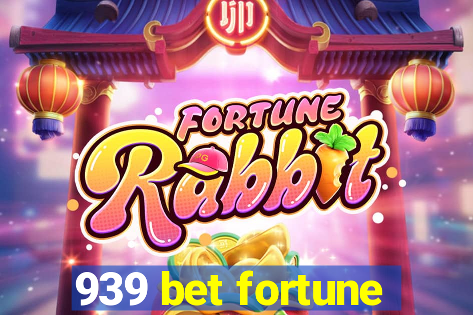 939 bet fortune