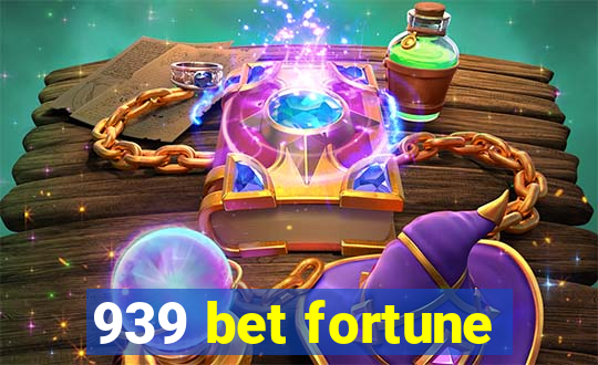 939 bet fortune