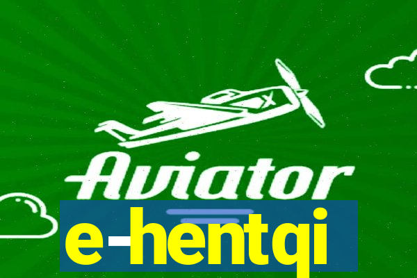 e-hentqi