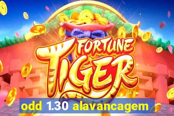 odd 1.30 alavancagem