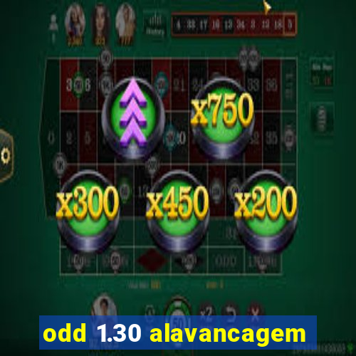 odd 1.30 alavancagem