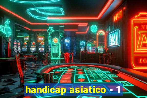 handicap asiatico - 1