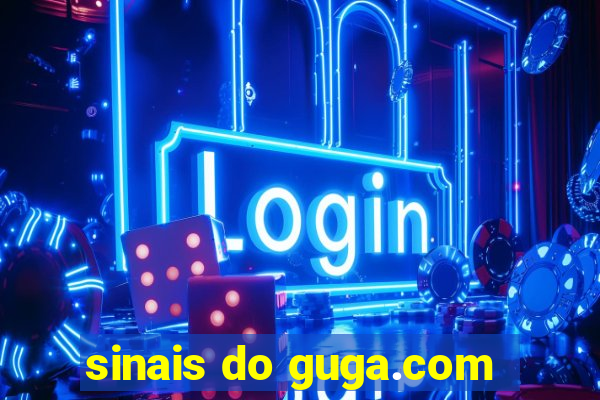 sinais do guga.com