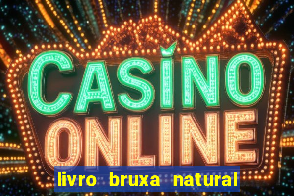 livro bruxa natural pdf gratis