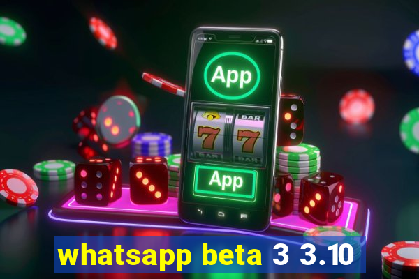 whatsapp beta 3 3.10