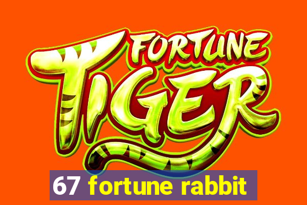 67 fortune rabbit