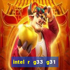 intel r g33 g31 express chipset family roda quais jogos