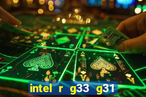 intel r g33 g31 express chipset family roda quais jogos