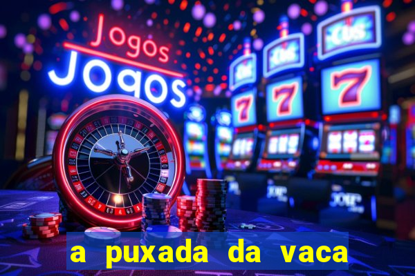 a puxada da vaca do jogo do bicho