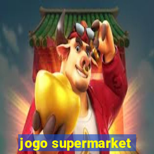 jogo supermarket