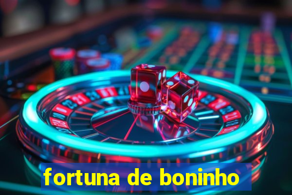 fortuna de boninho