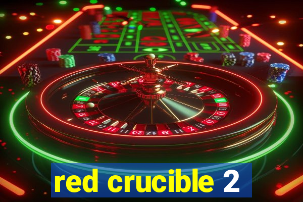 red crucible 2