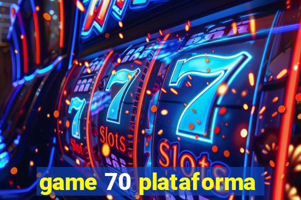 game 70 plataforma