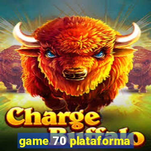 game 70 plataforma