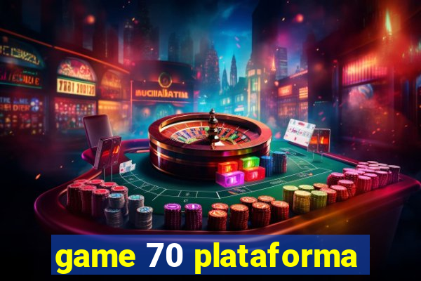 game 70 plataforma