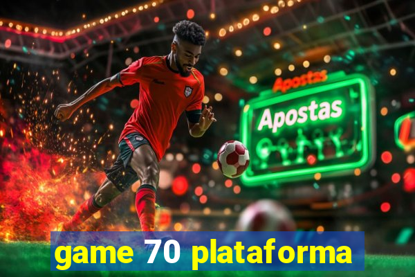 game 70 plataforma