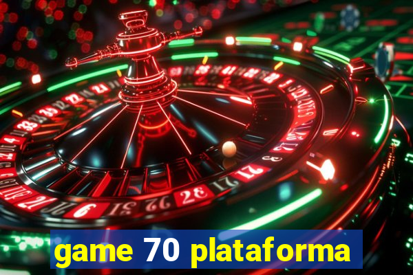 game 70 plataforma