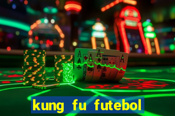 kung fu futebol clube filme completo dublado