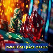 royal slots paga mesmo