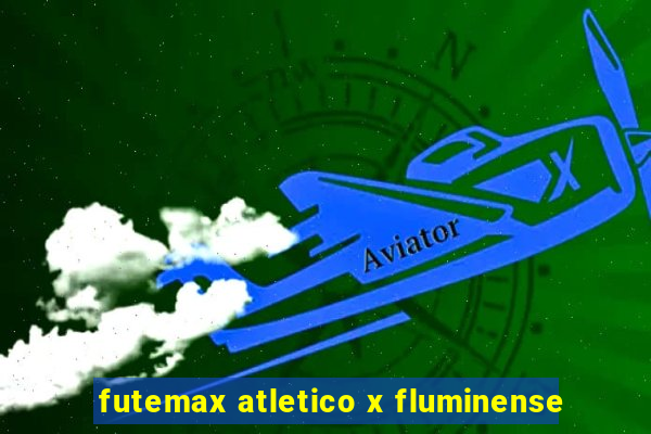 futemax atletico x fluminense