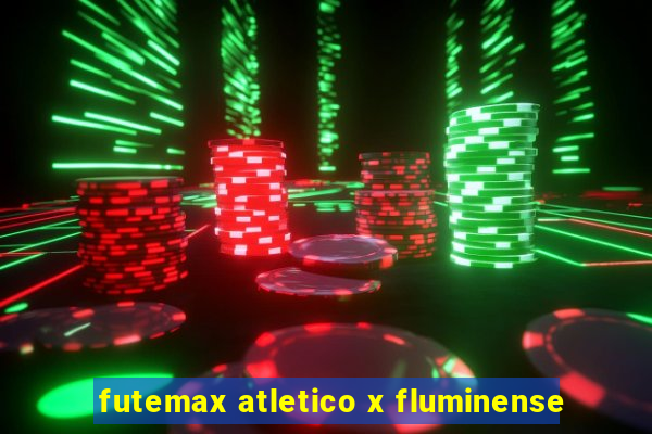 futemax atletico x fluminense