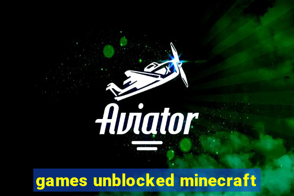 games unblocked minecraft