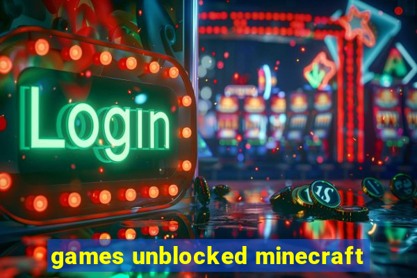 games unblocked minecraft