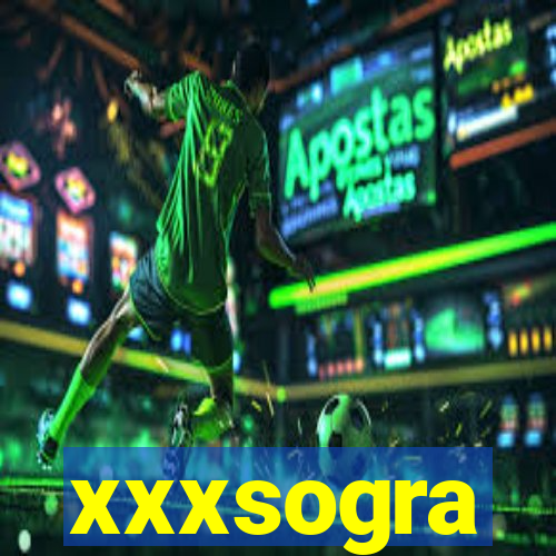 xxxsogra