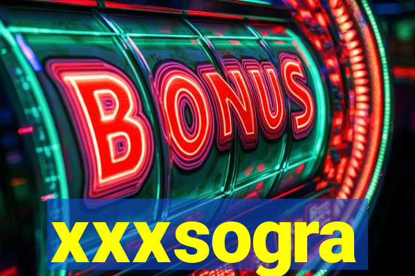 xxxsogra