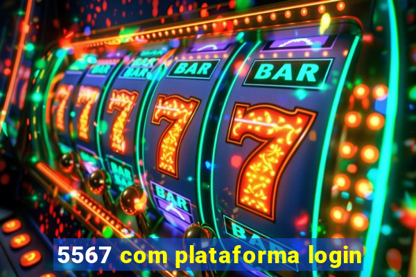 5567 com plataforma login