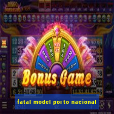 fatal model porto nacional