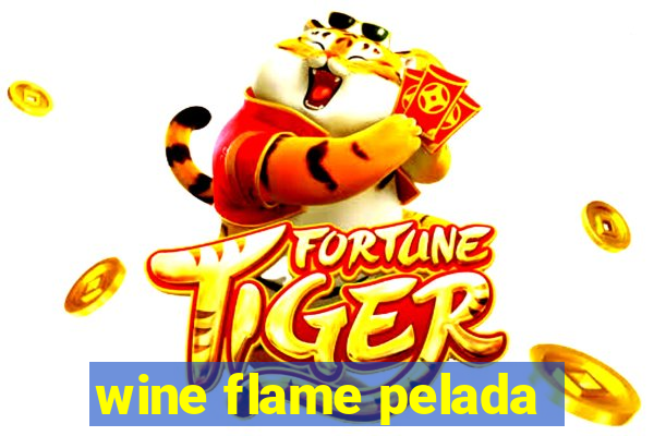 wine flame pelada