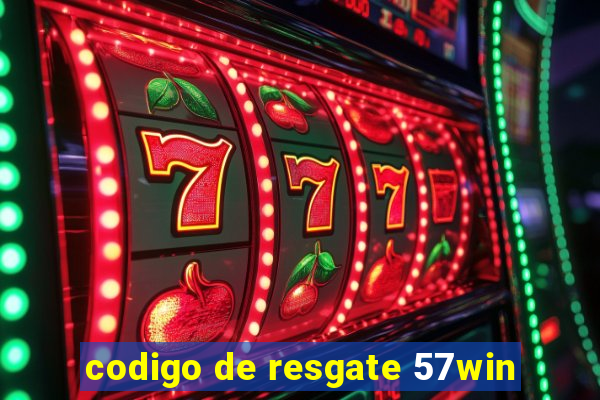 codigo de resgate 57win