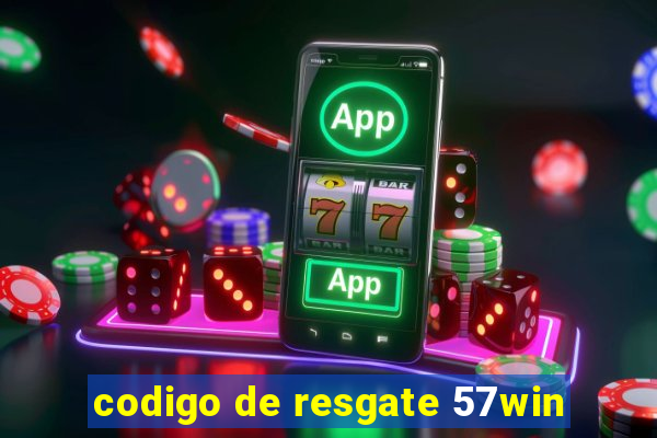 codigo de resgate 57win