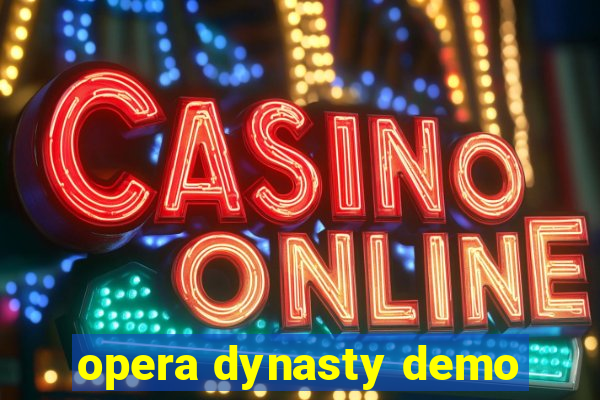 opera dynasty demo