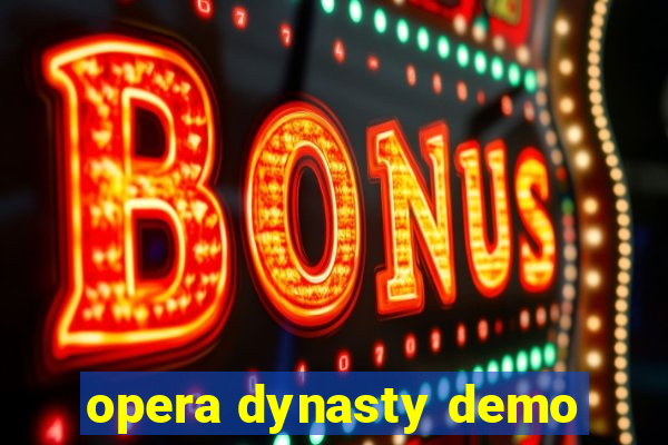 opera dynasty demo