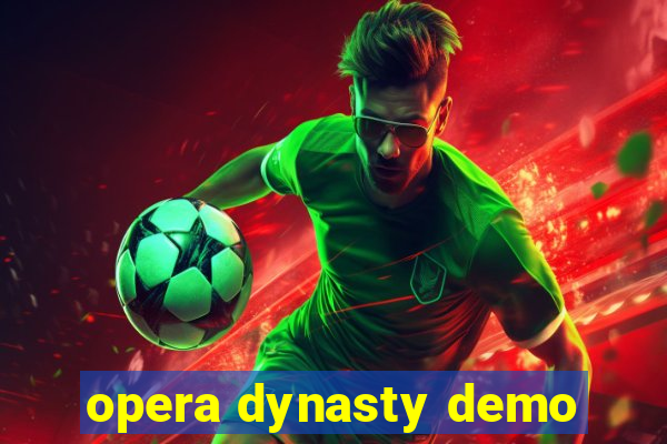 opera dynasty demo