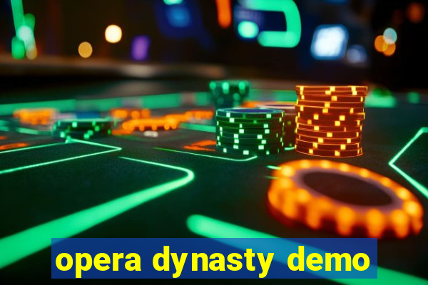 opera dynasty demo