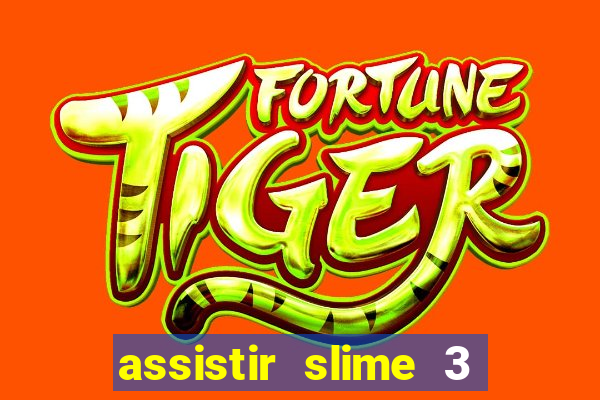 assistir slime 3 temporada dublado