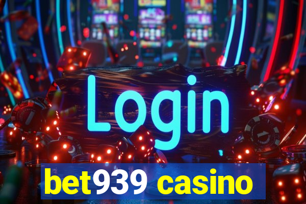 bet939 casino