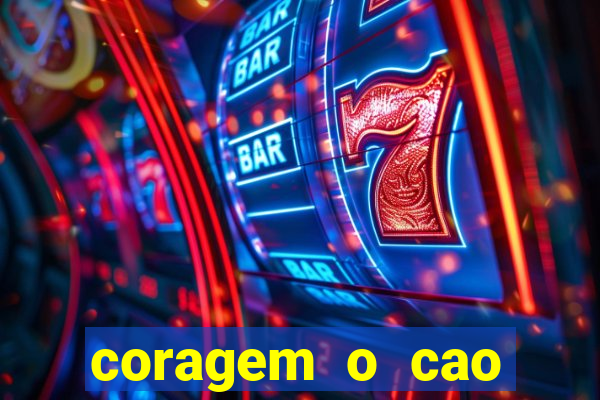 coragem o cao covarde assistir