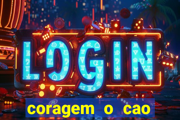 coragem o cao covarde assistir