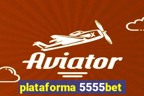 plataforma 5555bet