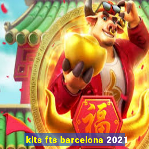 kits fts barcelona 2021