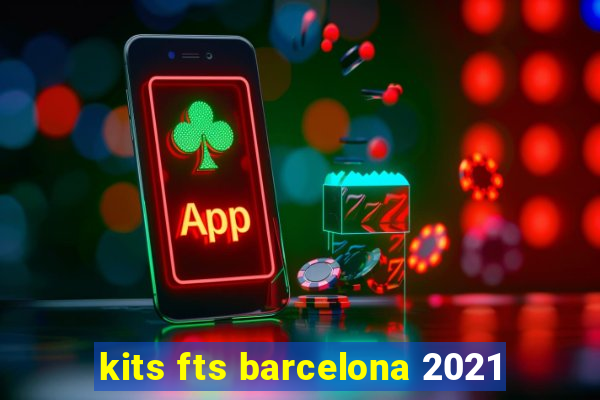 kits fts barcelona 2021